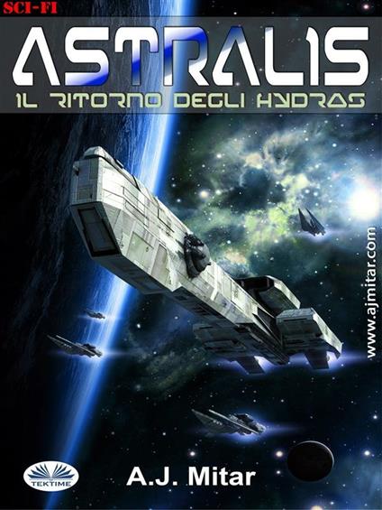 Il ritorno degli hydras. Astralis - A. J. Mitar - ebook