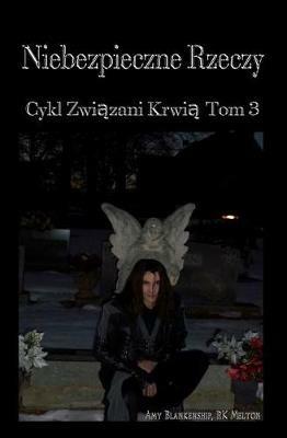 Cose pericolose. Legami di sangue. Ediz. polacca. Vol. 3 - Amy Blankenship,R. K. Melton - copertina