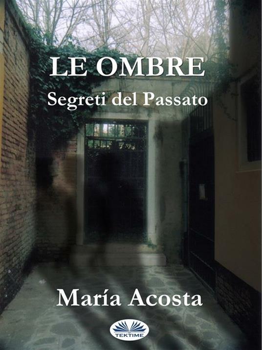 Le ombre. Segreti del passato - María Acosta,Viviana Novelli - ebook