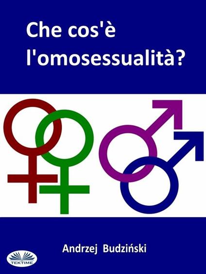 Che cos'è l'omosessualità? - Andrzej Budzinski - ebook