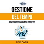 Gestione Del Tempo: Come Essere Focalizzati E Produttivi