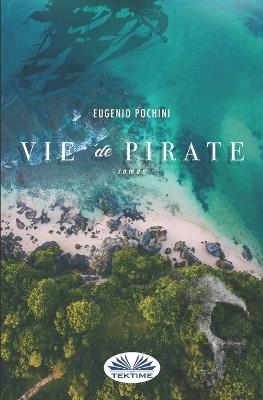 Vie de pirate - Eugenio Pochini - copertina