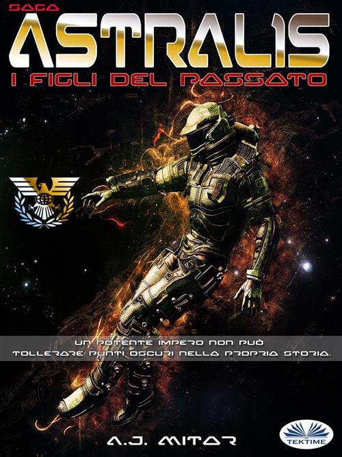 I figli del passato. Astralis - A. J. Mitar - ebook
