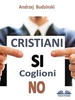 Cristiani sì. Coglioni no