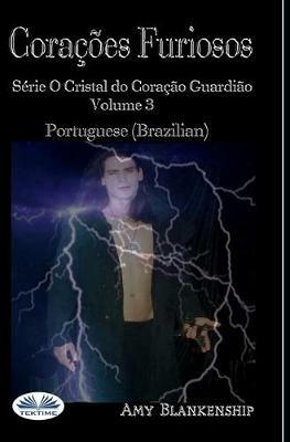Corações furiosos. O cristal do coração guardião. Vol. 3 - Amy Blankenship - copertina
