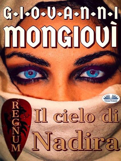 Il cielo di Nadira. Regnum - Giovanni Mongiovì - ebook