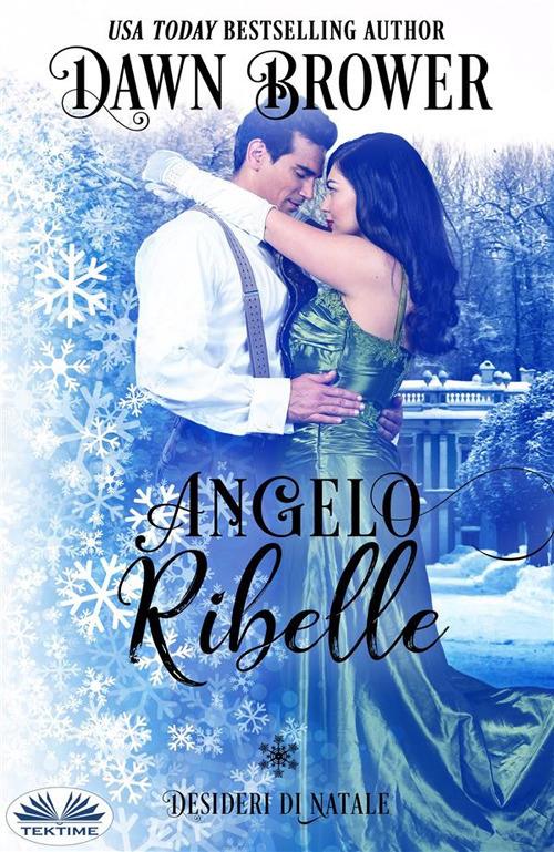 Angelo ribelle. Desideri Di Natale - Dawn Brower,Monja Areniello - ebook