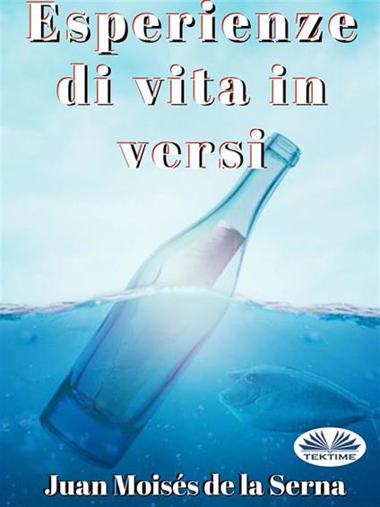 Esperienze di vita in versi - Juan Moisés De La Serna,Pasquale De Lucia - ebook