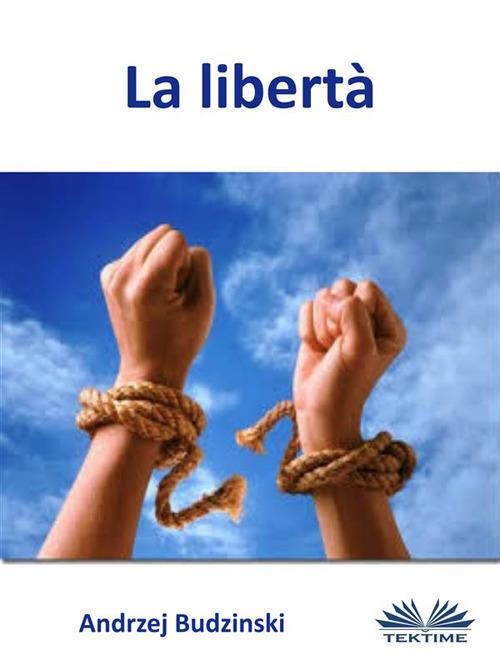 La libertà - Andrzej Budzinski - ebook