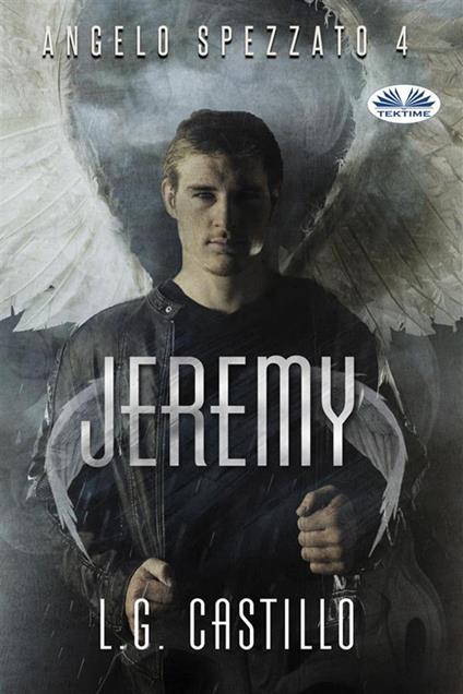Jeremy. Angelo spezzato. Vol. 4 - L. G. Castillo,Maria Francesca Rinaldi Morais - ebook