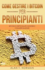 Come gestire i bitcoin per principianti. Bitcoin e criptovalute: investire e commercializzare