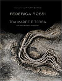 Tra madre e terra-Between mother and earth - Federica Rossi - copertina