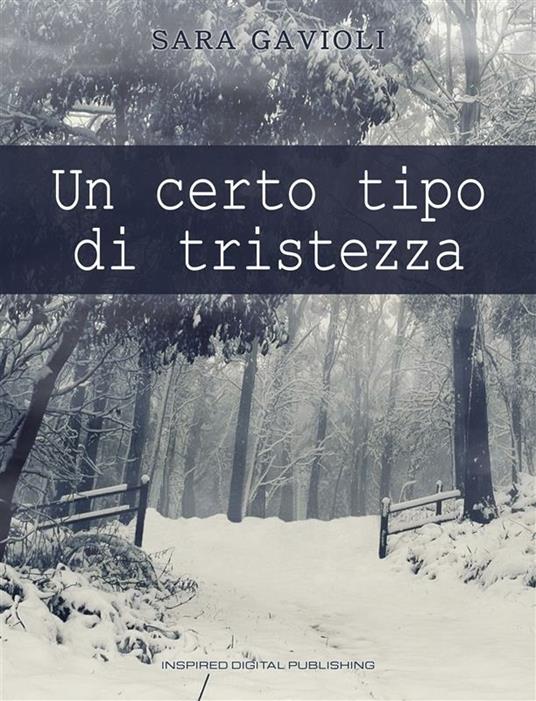 Un certo tipo di tristezza - Sara Gavioli - ebook