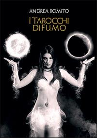 I tarocchi di fumo - Andrea Romito - copertina