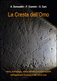 La cresta dell'omo. Storia, archeologia, antica viabilità, incisioni rupestri nell'appennino Toscano in Alta Val di Lima - copertina