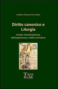 Diritto canonico e liturgia. Analisi interdisciplinare dell'esperienza e della normativa - Umberto Rosario Del Giudice - copertina