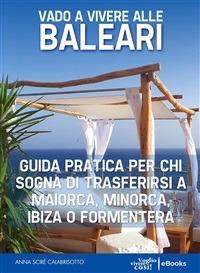 Vado a vivere alle Baleari - Anna Scirè Calabrisotto - ebook