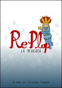 La nevicata. Re Plop - Christian Urgese,Giovanna De Luca - copertina