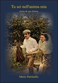 Tu sei nell'anima mia. Storia di una fuitina - Mario Parrinello - copertina