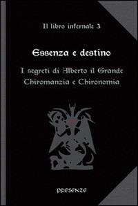Essenza e destino. Il libro infernale. Vol. 3: I segreti di Alberto il Grande. Chiromanzia e chironomia. - 2
