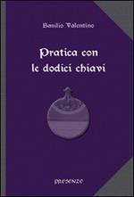 Pratica con le dodici chiavi. Con la spiegazione della tavola di smeraldo di Hermes Trismegisto ad opera di Hortolanus