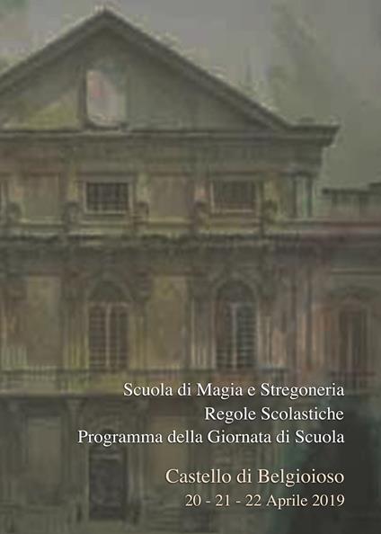 Scuola di magia e stregoneria. Regole scolastiche. Programma della giornata di scuola. Castello di Belgioioso 20-21-22 aprile 2019 - copertina