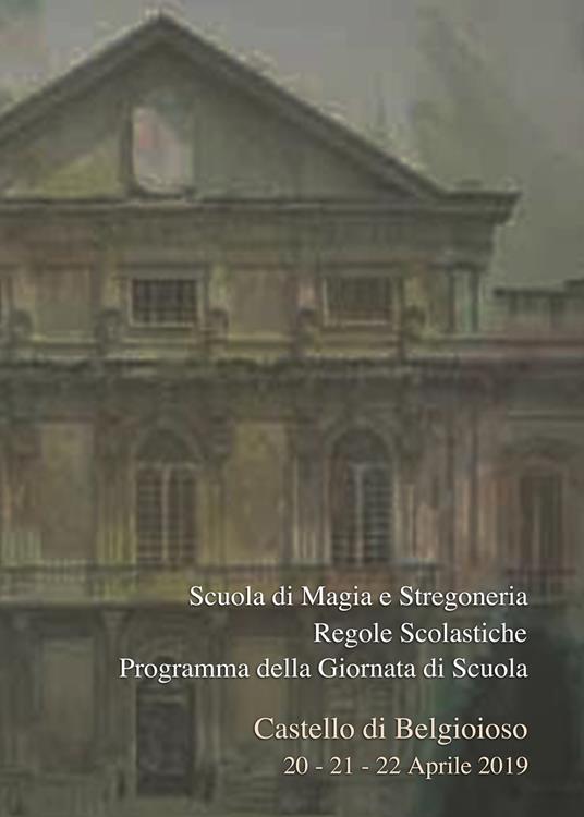 Scuola di magia e stregoneria. Regole scolastiche. Programma della giornata di scuola. Castello di Belgioioso 20-21-22 aprile 2019 - copertina