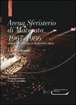 Arena sferisterio di Macerata 1967-1986. Origini e storia della tradizione lirica. Il secondo decennio. Ediz. multilingue