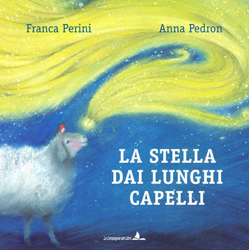 La stella dai lunghi capelli. Ediz. illustrata - Franca Perini - copertina