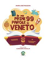 Le me prime 99 parole in Veneto. Ediz. illustrata
