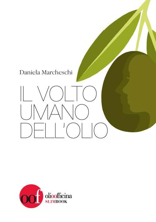 Il volto umano dell'olio - Daniela Marcheschi - copertina