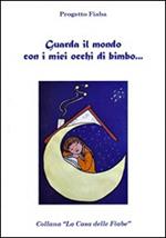 Guarda il mondo con i miei occhi di bimbo... Progetto Fiaba