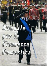 Manuale per la sicurezza domestica. Unione nazionale arma carabinieri - copertina