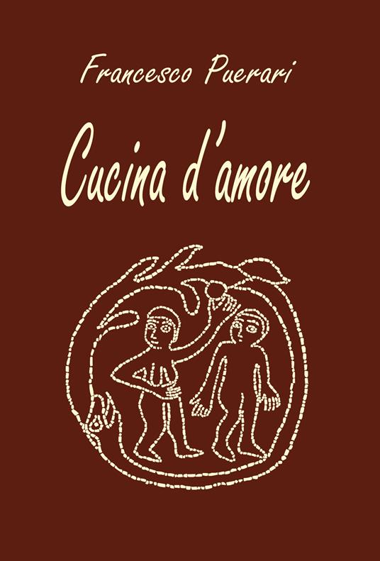 Cucina d'amore. Ediz. illustrata - Francesco Puerari - copertina