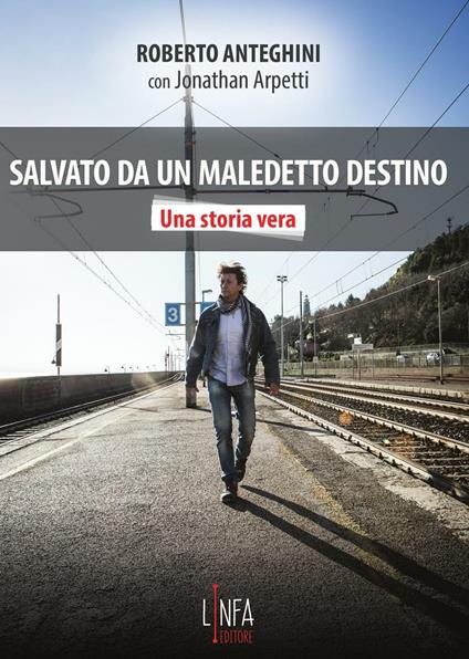 Salvato da un maledetto destino - Roberto Anteghini,Jonathan Arpetti - copertina