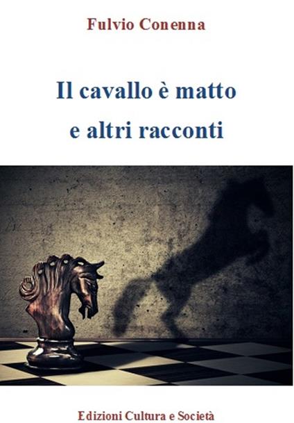 Il cavallo è matto e altri racconti - Fulvio Conenna - copertina