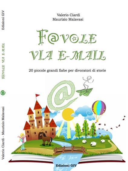 Favole via email. 20 piccole grandi fiabe per divoratori di storie - Maurizio Malavasi,Valerio Ciardi - copertina