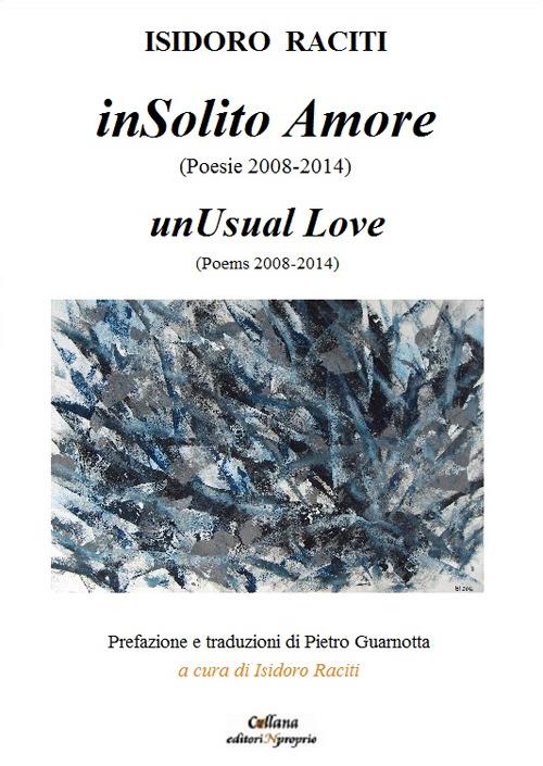 InSolito amore. Poesie 2008-2014. Ediz. multilingue - Isidoro Raciti - copertina