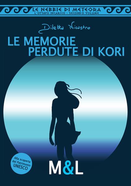 Le memorie pedute di Kori. Le nebbie di Meteora. L'ottavo incarico - Diletta Nicastro - copertina