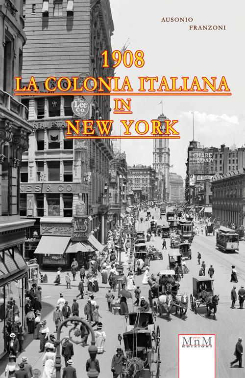 La colonia italiana in New York 1908 - Ausonio Franzoni - copertina