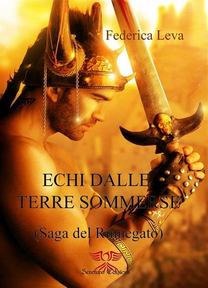 Echi dalle terre sommerse. La saga del rinnegato. Vol. 1 - Federica Leva - ebook