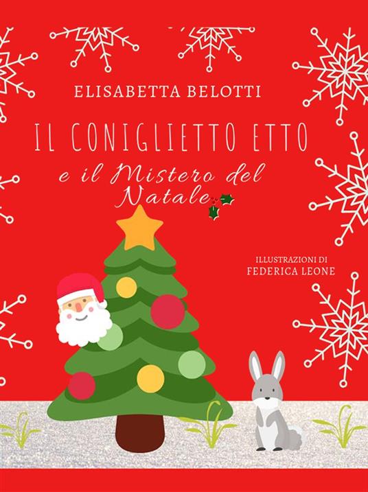 Il coniglietto Etto e il mistero del Natale - Elisabetta Belotti,Federica Leone - ebook