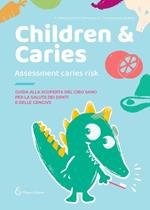 Children & caries. Assessment caries risk. Guida alla scoperta del cibo sano per la salute dei denti e delle gengive