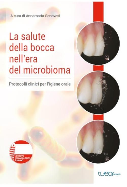 La salute della bocca nell'era del microbioma. Protocolli clinici per l'igiene orale - copertina