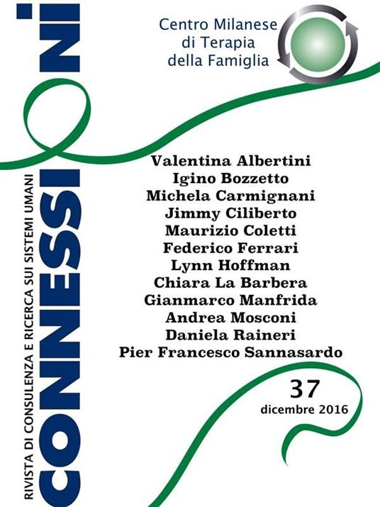 Connessioni. Rivista di consulenza e ricerca sui sistemi umani (2016). Vol. 37 - Centro milanese di terapia della famiglia - ebook
