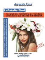 LaFataDeiFiori. I segreti del marketing per rendere vincente la tua attività di fiorista