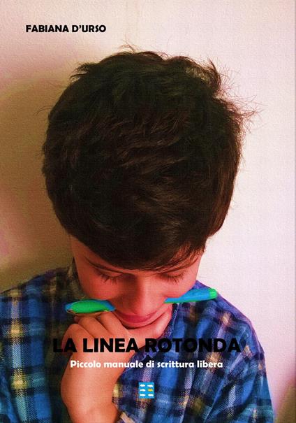 La linea rotonda. Piccolo manuale di scrittura libera - Fabiana D'Urso - copertina