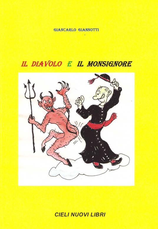 Il diavolo e il monsignore. Sodalizio tra due invisibili bastardi - Giancarlo Giannotti - copertina