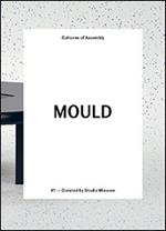 Mould. Cultures of assembly. Vol. 1