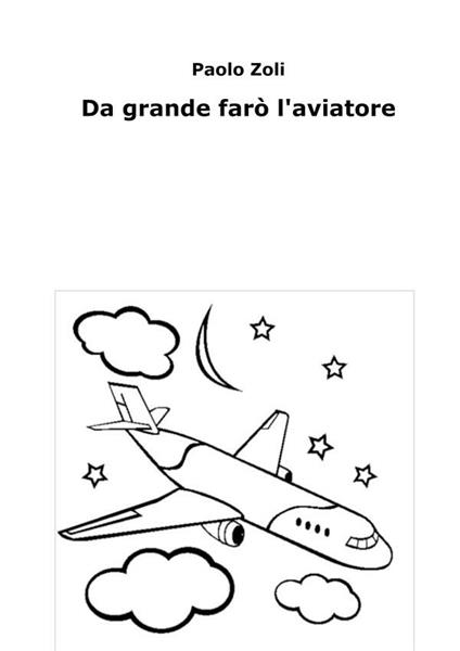 Da grande farò l'aviatore - Paolo Zoli - ebook